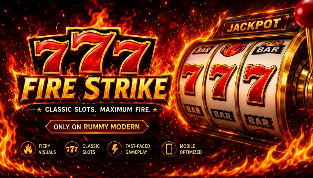 777 Fire Strike slot banner on Rummy Modern featuring flaming triple sevens, fiery casino reels, glowing jackpot visuals, and high-energy classic slot gameplay.